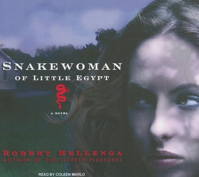 Snakewoman of Little Egypt - Hellenga, Robert, and Marlo, Coleen (Narrator)