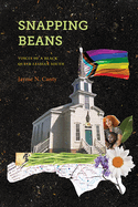 Snapping Beans: Voices of a Black Queer Lesbian South