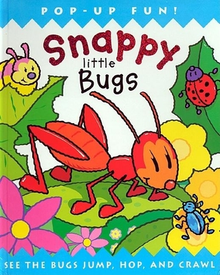 Snappy Little Bugs: See the Bugs Jump, Hop, and Crawl - Steer, Dugald