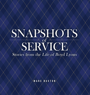 Snapshots of Service: Stories from the Life of Boyd Lyons