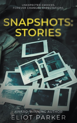 Snapshots: Stories - Parker, Eliot