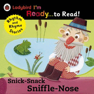 Snick-Snack Sniffle-Nose: Ladybird I'm Ready to Read: A Rhythm and Rhyme Storybook