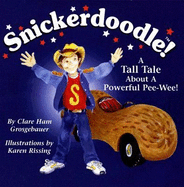 Snickerdoodle! a Tall Tale about a Powerful Pee-Wee!