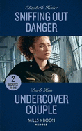 Sniffing Out Danger / Undercover Couple: Mills & Boon Heroes: Sniffing out Danger (K-9s on Patrol) / Undercover Couple (A Ree and Quint Novel)