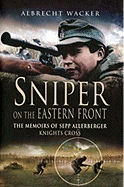 Sniper on the Eastern Front: The Memoirs of Sepp Allerberger, Knight's Cross