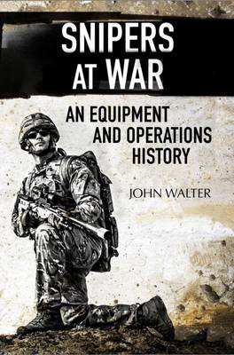 Snipers at War: An Equipment and Operations History - Walter, John