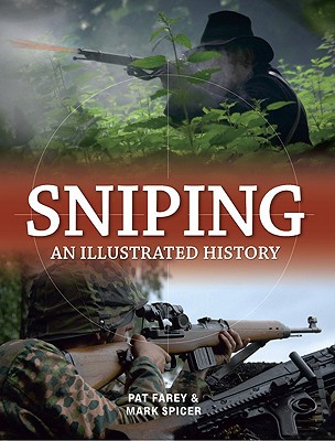Sniping: An Illustrated History - Farey, Pat, and Spicer, Mark, Dr.