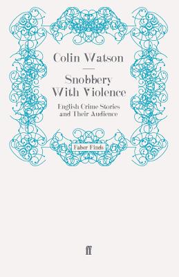 Snobbery With Violence: English Crime Stories and Their Audience - Watson, Colin