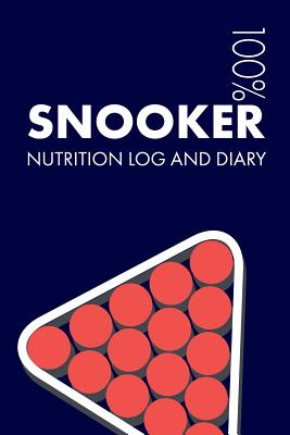 Snooker Sports Nutrition Journal: Daily Snooker Nutrition Log and Diary for Player and Coach - Notebooks, Elegant