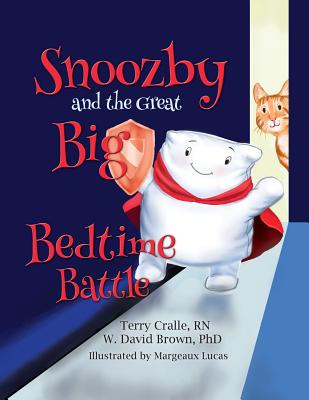 Snoozby and the Great Big Bedtime Battle - Cralle, Terry, and Brown, W David