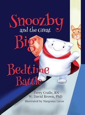 Snoozby and the Great Big Bedtime Battle - Cralle, Terry, and Brown, W David