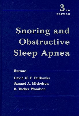 Snoring and Obstructive Sleep Apnea - Fairbanks, David N F (Editor), and Mickelson, Samuel A (Editor), and Woodson, B Tucker (Editor)