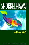 Snorkel Hawaii: Maui and Lana'i Guide to the Underwater World