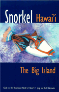 Snorkel Hawaii the Big Island: Guide to the Underwater World of Hawaii - Malinowski, Judy, and Malinowski, Mel