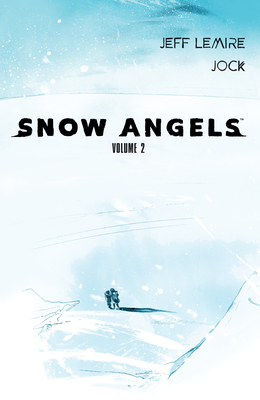 Snow Angels Volume 2 - Lemire, Jeff