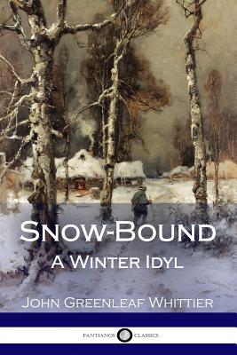 Snow-Bound: A Winter Idyl - 