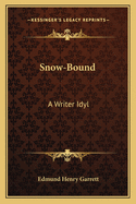 Snow-Bound: A Writer Idyl