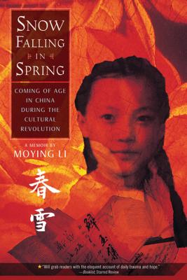 Snow Falling in Spring: Coming of Age in China During the Cultural Revolution - Li, Moying