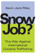 Snow Job: The War Against International Cocaine Trafficking