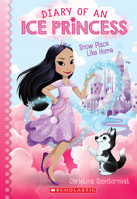 Snow Place Like Home (Diary of an Ice Princess #1): Volume 1 - Soontornvat, Christina