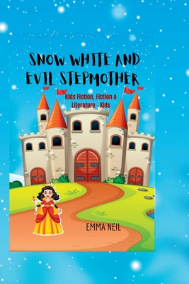 Snow White and Evil Stepmother: (Kids Fiction, Fiction & Literature - Kids) - Neil, Emma