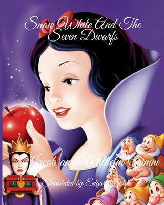 Snow White And The Seven Dwarfs - Grimm, Jacob, and Taylor, Edgar (Translated by), and Grimm, Wilhelm
