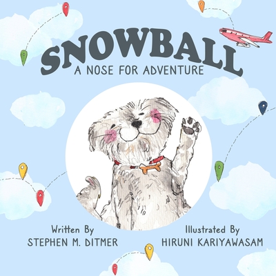 Snowball: A Nose for Adventure - Ditmer, Stephen M