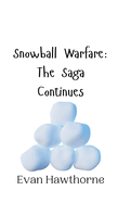 Snowball Warfare: The Saga Continues