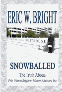 Snowballed: The Truth about Eric Warren Bright V. Mercer Advisors, Inc.