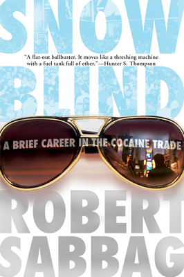Snowblind: A Brief Career in the Cocaine Trade - Sabbag, Robert
