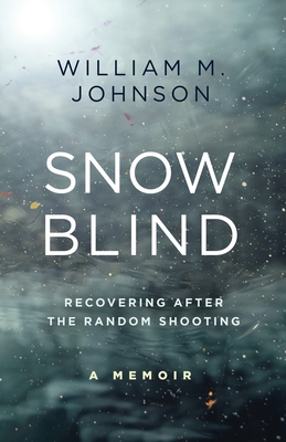 SnowBlind: Recovering After the Random Shooting - Johnson, William M