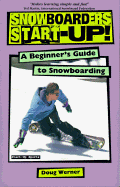 Snowboarder's Start-Up: A Beginner's Guide to Snowboarding - Werner, Doug, and Werner