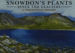 Snowdon's Plants: Since the Glaciers