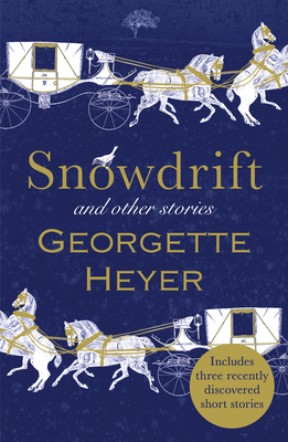 Snowdrift and Other Stories (includes three new recently discovered short stories) - Heyer, Georgette