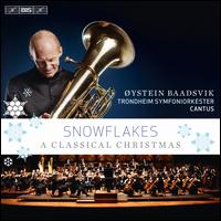 Snowflakes: A Classical Christmas - ystein Baadsvik (tuba); Cantus (choir, chorus); Trondheim Symphony Orchestra; Torodd Wigum (conductor)