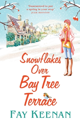 Snowflakes Over Bay Tree Terrace: A warm, uplifting, feel-good novel - Keenan, Fay