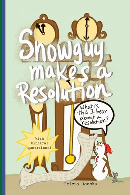 Snowguy Makes a Resolution - Jacobs, Ron (Editor), and Jacobs, Tricia