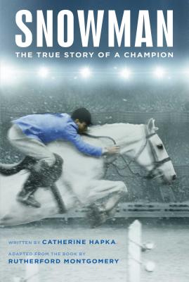 Snowman: The True Story of a Champion - Hapka, Catherine, and Montgomery, Rutherford (From an idea by)