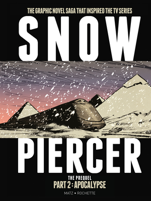 Snowpiercer: Prequel Vol. 2: Apocalypse (Graphic Novel) - Matz