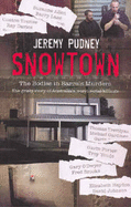 Snowtown: The Bodies in Barrels Murders - the bestselling grisly story of Australia's worst serial killings, for readers of I CATCH KILLERS, THE WIDOW OF WALCHA and THE LAST VICTIM - Pudney, Jeremy