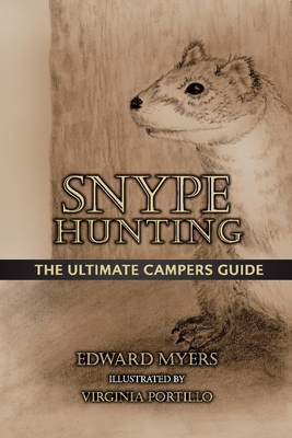 Snype Hunting: The Ultimate Campers Guide Volume 1 - Myers, Edward