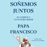 Soemos Juntos (Let Us Dream Spanish Edition): El Camino a Un Futuro Mejor