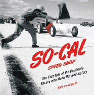 So-Cal Speed Shop: The Fast Tale of the California Racers Who Made Hot Rod History