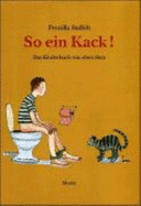 So Ein Kack: Das Kinderbuch Von Eben Dem