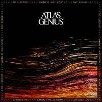 So Electric: When It Was Now (The Remixes) - Atlas Genius