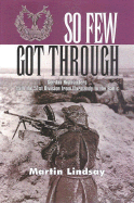 So Few Got Through: Gordon Highlanders with the 51st Division from Normandy to the Baltic