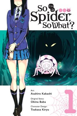 So I'm a Spider, So What?, Vol. 1 (Manga) - Baba, Okina, and Kakashi, Asahiro, and Pistillo, Bianca