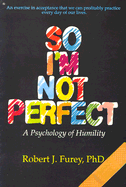 So I'm Not Perfect: A Psychology of Humility