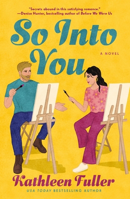 So Into You: A Sweet Romance Featuring a Reformed Bad Boy and Wallflower Artist - Fuller, Kathleen