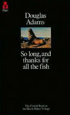 So Long, and Thanks for All the Fish - Adams, Douglas